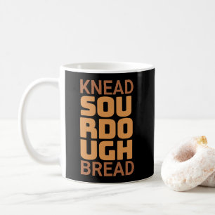 Knead Sourdough Brot Baker Brothersteller Kaffeetasse