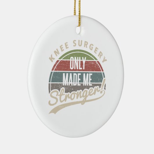 Knee Operation Stronger Keramik Ornament (Rechts)