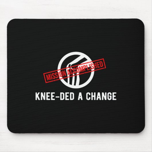 Knee Owner Needed A Change Funny New Knee Replacem Mousepad (Vorne)