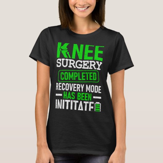 Knee Surgery Completed Recovery Mode Funny Patient T-Shirt (Vorderseite)