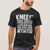 Knee Surgery Completed Recovery Mode T-Shirt (Vorderseite)