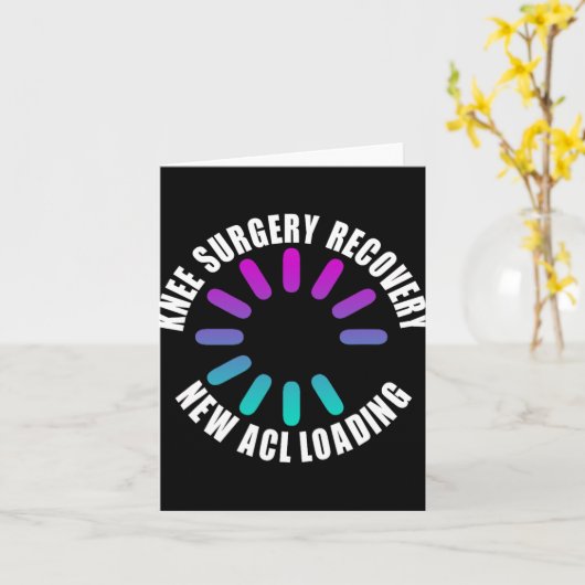 Knee Surgery Recovery New Acl Loading Funny Get We Karte (Gelbe Blume)