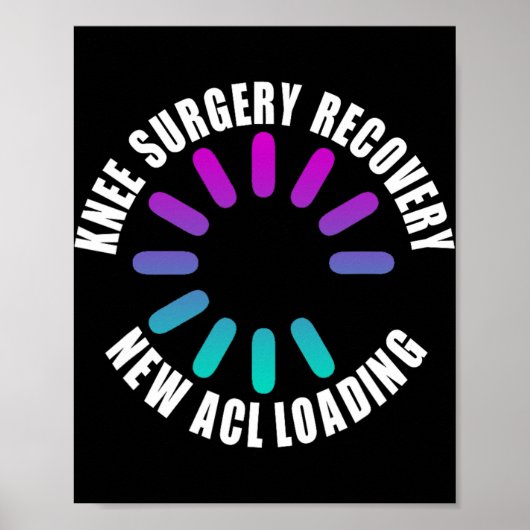 Knee Surgery Recovery New Acl Loading Funny Get We Poster (Vorne)