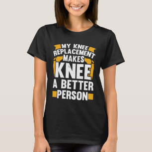 Knee zu einem besseren Knie-Ersatz T-Shirt