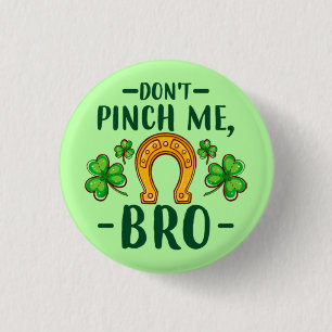 Kneif Mich Nicht, Bro St. Patrick's Day Design-611 Button