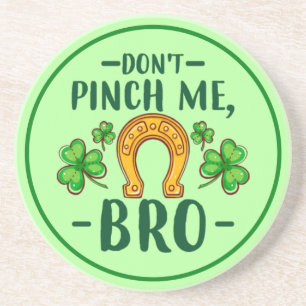Kneif Mich Nicht, Bro St. Patrick's Day Design-611 Getränkeuntersetzer