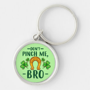 Kneif Mich Nicht, Bro St. Patrick's Day Design-611 Schlüsselanhänger