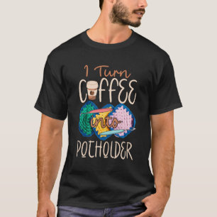 Knetknittern verwandle ich Kaffee in Potholder T-Shirt