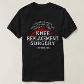 Knie-Ersatz-Operation-Erholung erhalten gute Gesch T-Shirt (Design vorne)