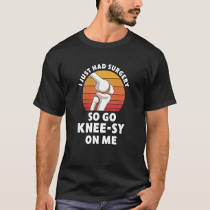 Knie-Ersatz-Operation Neue Knie-Erholung Wel T-Shirt