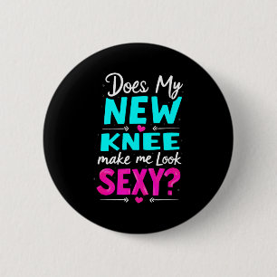 Knie-OP-Witz Lässt mein neues Knie mich jünger aus Button