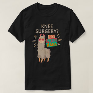 Knie Operation No Probllama Knee-Austausch T-Shirt