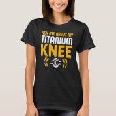 Knie Operation Survivor Bionic Club Titanium Knee T-Shirt (Vorderseite)