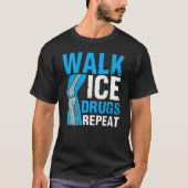 Knie Operation Survivor Walk Ice Drogen Wiederholu T-Shirt (Vorderseite)