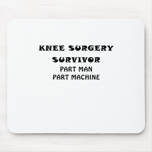 Knie-Operations-Überlebend-Teil-Mann-Teil-Maschine Mousepad (Vorne)