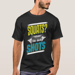 Kniebeugen Ich dachte, du hättest Schüsse Kraftdre T-Shirt
