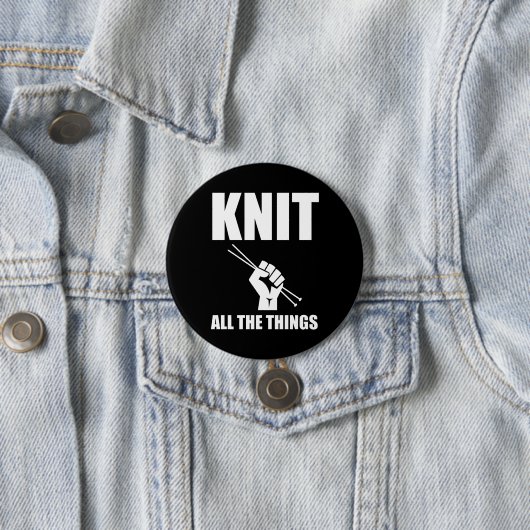Knit All The Things Funny Knitting Button (Beispiel)