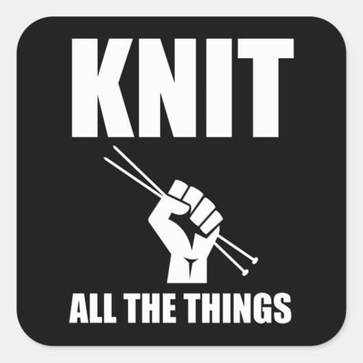 Knit All The Things Funny Knitting Quadratischer Aufkleber (Vorderseite)