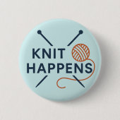 Knit Happens Funny Knitting Pun Button (Vorderseite)