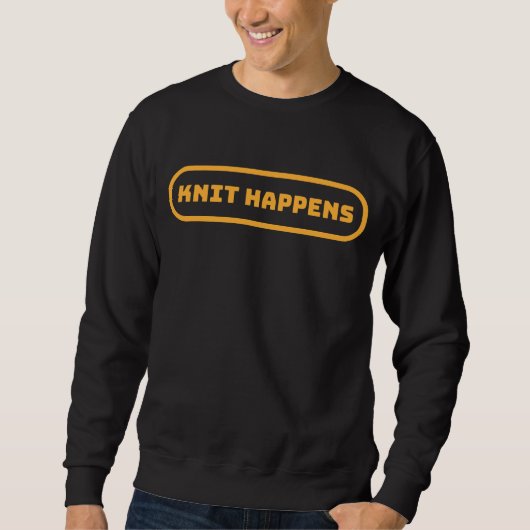 Knit Happens Sweatshirt (Vorderseite)