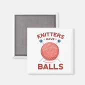 Knitter haben Bälle lustige Knitterwitz Magnet (Vorderseite/Rückseite)
