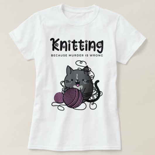 Knitter, weil Murder falsch ist Funny Cat Knitter T-Shirt (Design vorne)