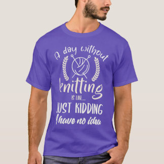 Knittern Funny Knitter Zitat Joke I Liebe Knittern T-Shirt