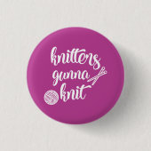 Knitters Gonna Strick Gift Button Button (Vorderseite)