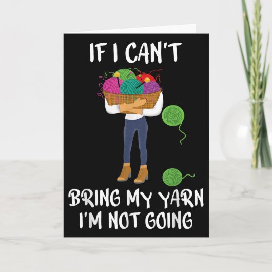 Knitting Crochet If I Can't Bring My Yarn I'm Not  Karte (Vorderseite)