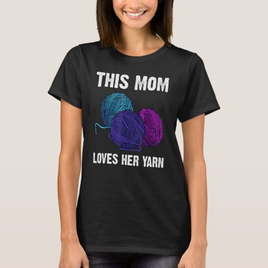 Knitting For Mom Mother Crochet Yarn Thread T-Shirt (Vorderseite)