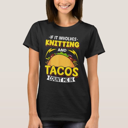 Knitting If It Involves Knitting And Tacos Count M T-Shirt (Vorderseite)