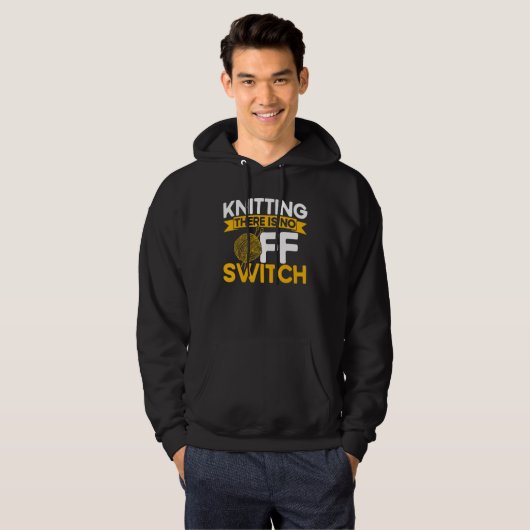 Knitting Knitter Knitting There Is No OFF Switch_1 Hoodie (Vorne ganz)