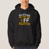 Knitting Knitter Knitting There Is No OFF Switch_1 Hoodie (Vorderseite)