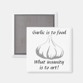 Knoblauch ist zu essen, was Wahnsinn für Kunst ist Magnet (Vorderseite/Rückseite)