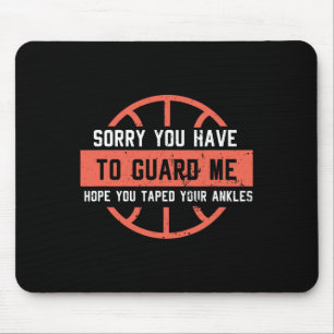 Knöchelbrecher Ich bedaure, dass Sie mich zu schüt Mousepad