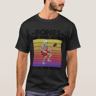 Knochen sind ihr Geld, genauso wie die Würmer Skel T-Shirt