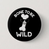 Knochen, um wild lustige Anatomie Pun Dark BG Button (Vorderseite)