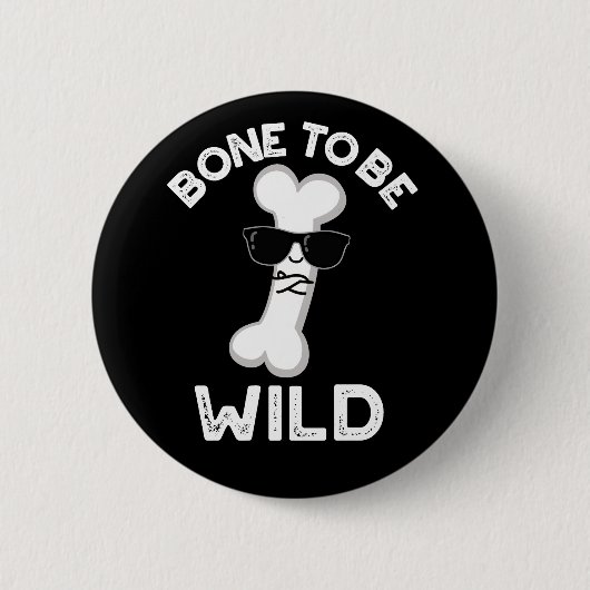 Knochen, um wild lustige Anatomie Pun Dark BG Button (Vorderseite)