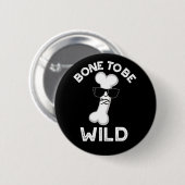 Knochen, um wild lustige Anatomie Pun Dark BG Button (Vorne & Hinten)