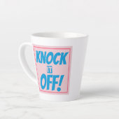 KNOCK IT OFF Latte Mug Milchtasse (Linke Ecke)