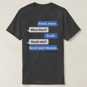 Knock, klopfen Rückruf Gavin Newsom T-Shirt