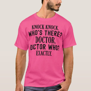 Knock Knock. Wer da ist ein lustiger Arzt? T-Shirt