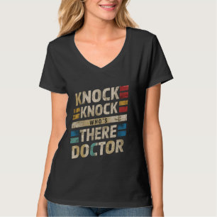 Knock Knock Wer ist Arzt? T-Shirt