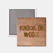 Knock on Wood Magnet (Vorderseite/Rückseite)