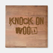Knock on Wood Magnet (Vorne)