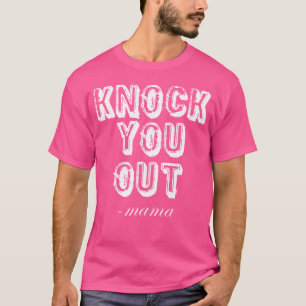 Knock You Out Said Mama Lustige 90er Rap Musik T-Shirt