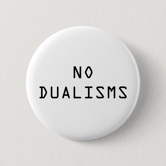 Knopf "keiner Dualismus" Button (Vorderseite)