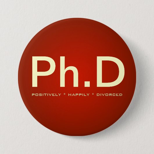 Knopf Ph.D (positiv glücklich geschieden) Button (Vorderseite)