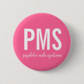 Knopf Psychotisches Männliches Syndrom (PMS) Button (Vorderseite)