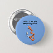 Knopf Würmer ertrinken Button (Vorne & Hinten)